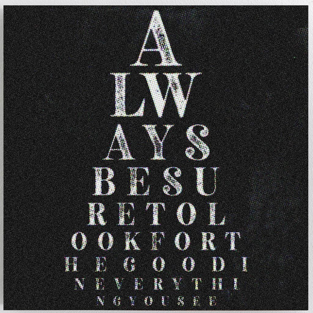 "Always Be Sure to Look for the Good in Everything You See" Unframed Wall Art