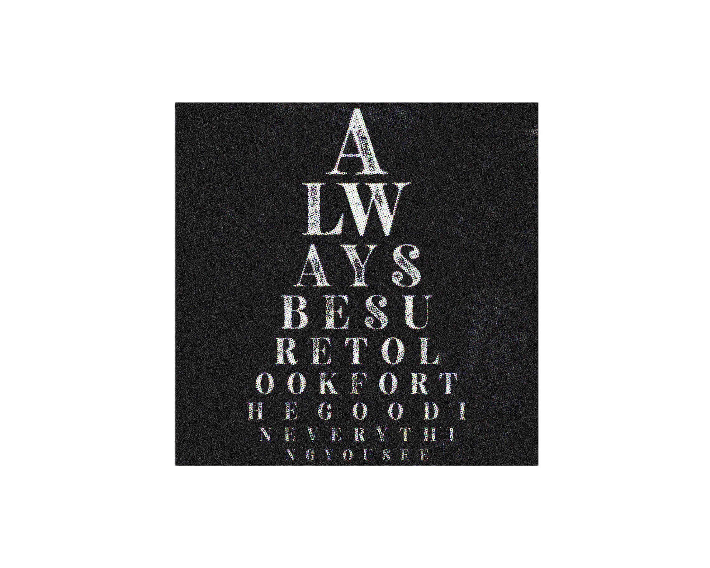 "Always Be Sure to Look for the Good in Everything You See" Unframed Wall Art